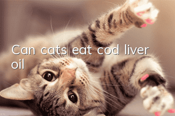 Can cats eat cod liver oil?