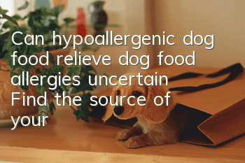 Can hypoallergenic dog food relieve dog food allergies? uncertain! Find the source of your allergy and you'll be cured