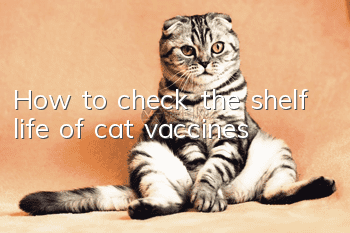 How to check the shelf life of cat vaccines?